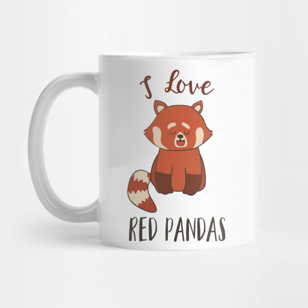 I Love Red Pandas by Dreamy Panda Designs